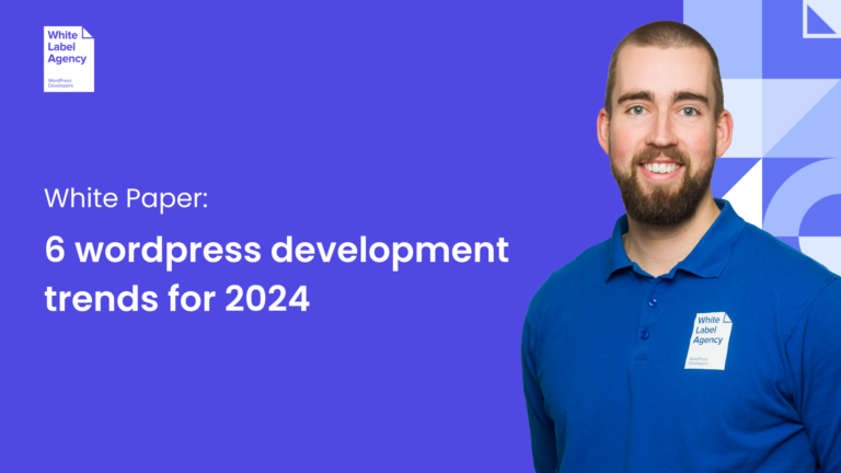 Title of page - 6 WordPress development trends for 2024 – White Label Agency