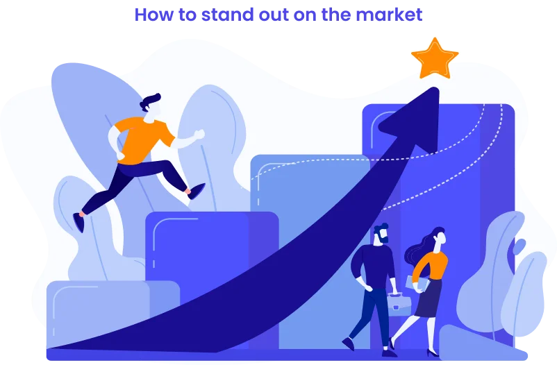 How to stand out on the market